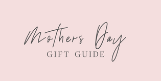  Mother's Day Gift Guide