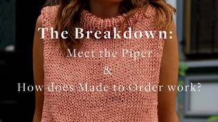  The Breakdown:  The Piper & Made to Order