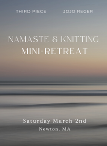  Namaste & Knitting Mini Retreat - Saturday March 2nd